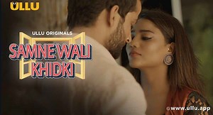 Samne Wali Khidki Watch Online Ullu Web Series, Cast, Crew, wiki, Release Date, story, synopsis, » DecadesLife