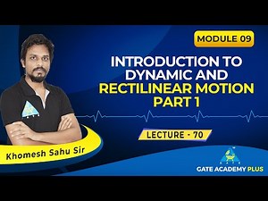 Lecture 70 | Module 9 | Introduction to Dynamic & Rectilinear Motion Part 1 | Engineering Mechanics