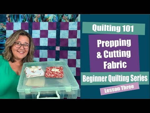 Quilting 101 | Beginner Quilting Lesson 3 | Prepping and Cutting your Fabric