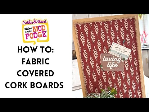 How to Cover Cork Boards with Fabric and Mod Podge