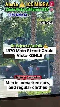Posible ICE 🧊 en Chula Vista California por 1870 Main St Chula vista CA 4/8/2026