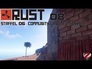 RUST [S06] #08 - Base sichern - [Gameplay German Deutsch]