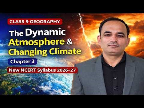 The Dynamic Atmosphere & Changing Climate | Class 9 Geography Chapter 3, New NCERT Syllabus 2026–27