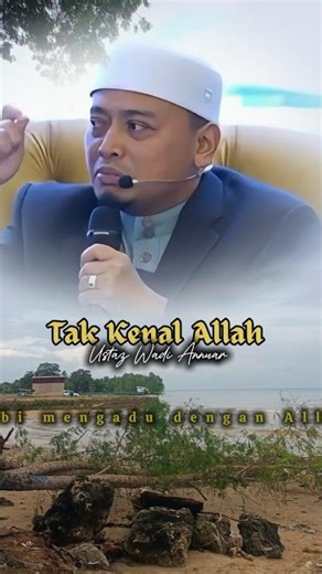 tak kenal Allah ustaz Wadi Anuar