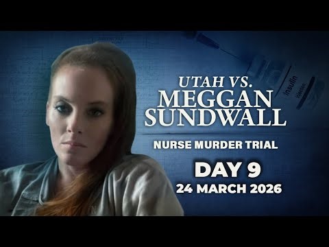 WATCH | Day 9 of Meggan Sundwall nurse murder trial