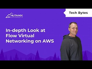 Flow Virtual Networking Architecture with NC2 on AWS | Tech Bytes | Nutanix University