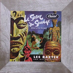 Les Baxter & His Orchestra - Le Sacre Du Sauvage (Ritual Of The Savage)