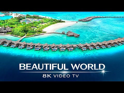 BEAUTIFUL WORLD: The Most Beautiful Places in the World 8K VIDEO 60FPS TV