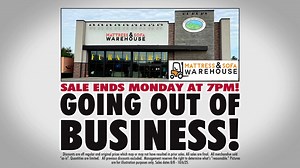 The GOING OUT OF BUSINESS SALE at Mattress & Sofa Warehouse is COMING TO AN END MONDAY, AT 7PM! Hurry in and NAME YOUR OWN PRICE on Fine Furniture & more! NO REASONABLE OFFERS WILL BE REFUSED! Visit us at - 105 Gallery Ln , Morristown! | Mattress Sofa Warehouse