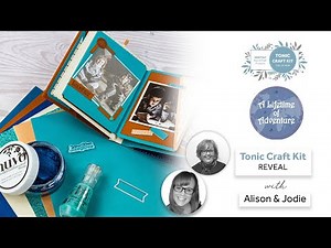 Jodie Johnson and Alison Introduce the Tonic Craft Kit - A Lifetime of Adventure | Tonic Studios