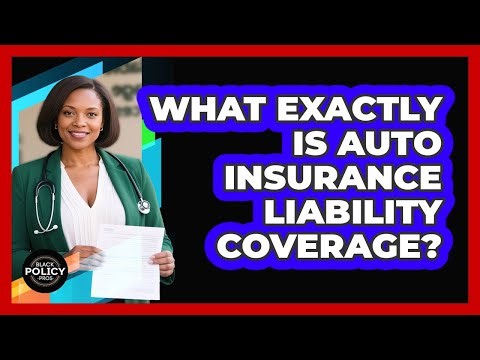What Exactly Is Auto Insurance Liability Coverage?