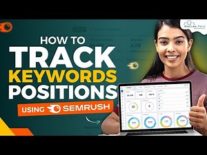 Keyword Tracking: How to Track Your Keywords Positions Using SEMrush | SEO Guide