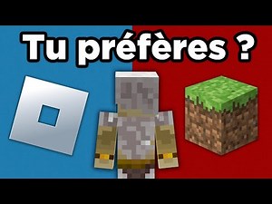 TU PRÉFÈRES Minecraft OU Roblox ? (désolé)