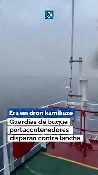 “Era un dron kamikaze”: guardias de buque porta contenedores disparan contra lancha