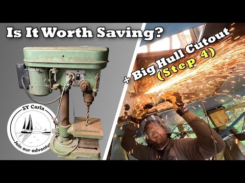 Hull Cutout & Rescuing Dumpster Drill Press: The restoration of SY Carla part 44
