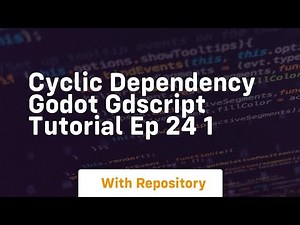 Cyclic dependency godot gdscript tutorial ep 24 1
