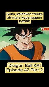 561K views · 7.3K reactions | Dragon Ball Z KAI Eps. 42 Part 2 - goku, kalahkan freeza. air mata kebanggaan bezita #dragonball #kartun #goku #anime | Raffaza Alfarizky | Facebook