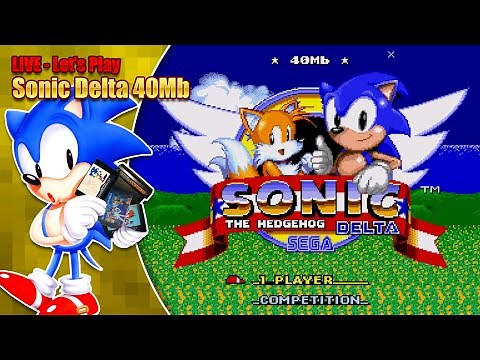 Let's play Sonic Delta 40Mb - LIVE - Saturday 12th Dec 7pm GMT