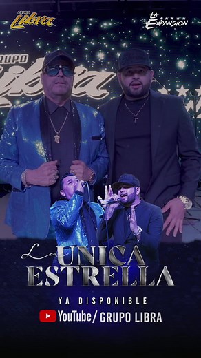 Ya disponible ‼️ La Única Estrella a dueto con Grupo La Expansion 👌🏻👌🏻 | Grupo Libra