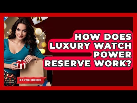 How Does Luxury Watch Power Reserve Work? - Gift Giving Handbook