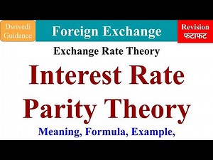 Interest Rate Parity Theory, IRPT, Exchange rate theories, Foreign Exchange and Risk Management,