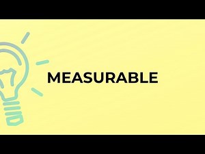 What is the meaning of the word MEASURABLE?