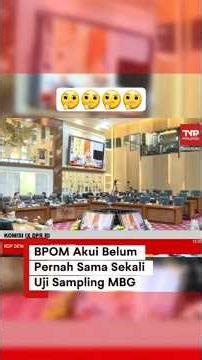 BPOM Ngaku Belum Pernah Uji MBG di Rapat Dengar Pendapat (RDP) bersama Komisi IX DPR RI