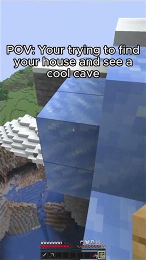 POV: Your Trying to Find Your House and See a Cool Cave