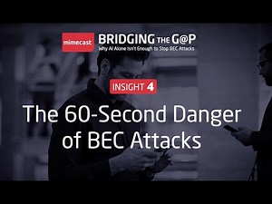 Mimecast Advanced BEC Video Series - Part 4, "The 60-Second Danger of BEC Attacks"