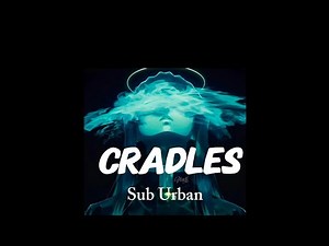 Sub Urban -Cradles (lyrics) | slowed and reverb