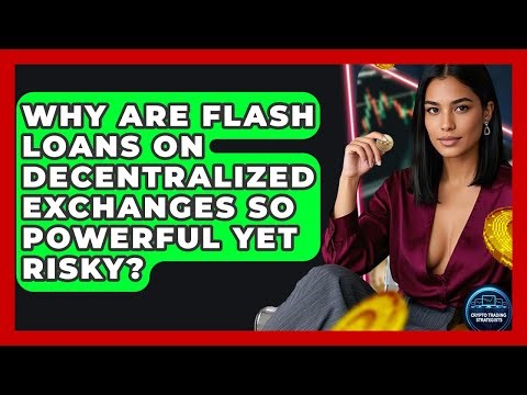 Why Are Flash Loans On Decentralized Exchanges So Powerful Yet Risky? - Crypto Trading Strategists