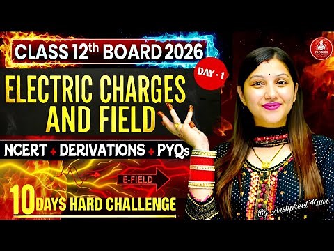 Electric Charges & Field Class 12 LIVE 🔥 | Full Chapter Theory + Derivations + PYQs | Boards 2026