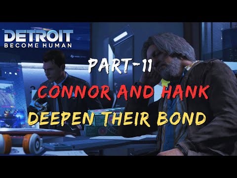 Detroit Become Human | Connor and Hank Deepen Their Bond | Complete Game Walkthrough for Part 11