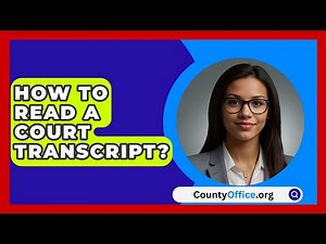 How To Read A Court Transcript? - CountyOffice.org