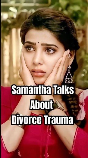 Samantha Talks about Divorce Trauma | #shorts