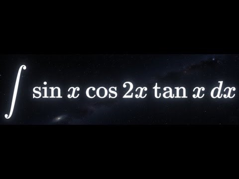 Trigonometric integral of sin(x) cos(2x) tan(x)