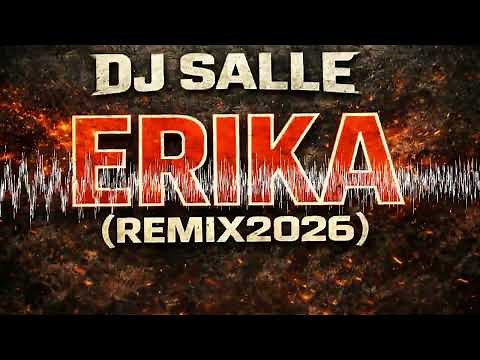 ERIKA - DJ Salle Remix 2026