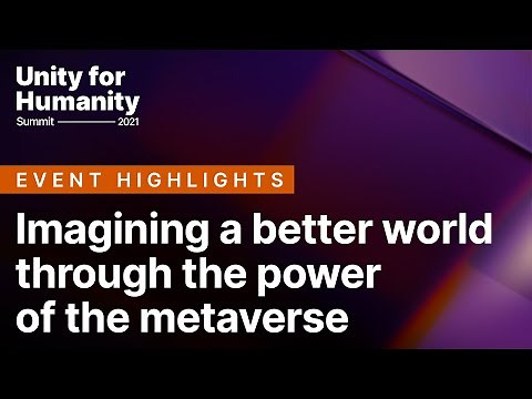 Imagining a better world through the power of the metaverse | Unity for Humanity
