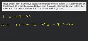 Rays of light from a luminous object is brought to focus at a p... | Filo