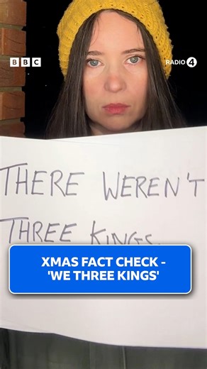 We’ve been bringing you fact checks all year, so it’s only fitting we finish off with a Christmas special. You’ve all heard the carol “We Three Kings”, but how many kings were there actually? Here’s Lizzy McNeill from the More or Less team. More or Less | Listen now on BBC Sounds | BBC Radio 4