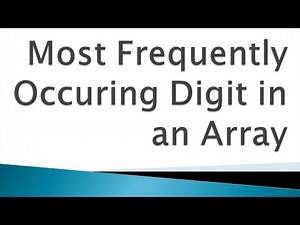 Most Frequently Occuring Digit in an Array | Logic Building Problem | Placement Question | Java Code