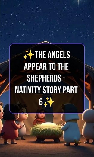 ✨Angels Appear to the Shepherds | The Nativity Story for Kids: Part 6 ✨| Christmas Story for Kids✨
