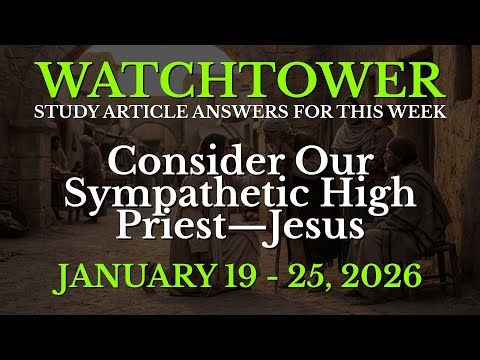 Watchtower Study Article Comments | Week of JANUARY 19 - 25, 2026