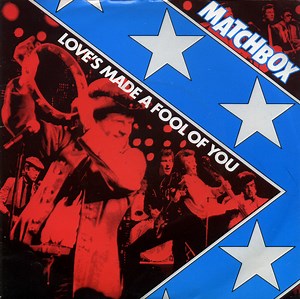 Matchbox - Love's Made A Fool Of You