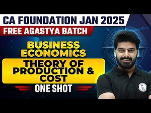Business Economics One Shot: Theory of Production and Cost | CA Foundation Jan 25 Free Agastya Batch