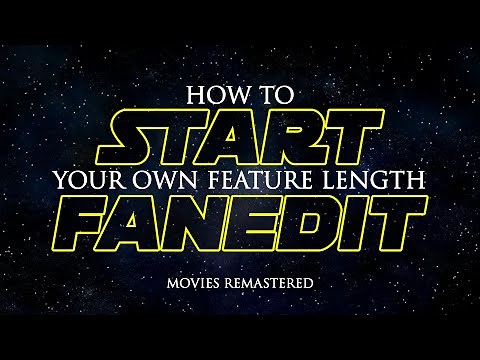 ☆ 12 Tips - How to Start Fan Edit Films (Editing feature Length Movies)