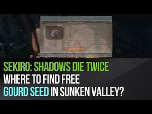 Sekiro: Shadows Die Twice - Where to find free Gourd Seed in Sunken Valley?