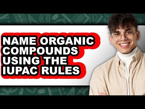 How to Name Organic Compounds Using the IUPAC Rules - Easy Guide