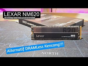 Alternatif DRAM-Less Gen3 Kencang? | Review SSD Lexar NM620 512GB M.2 NVMe PCIE 3.0 X4