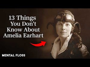 What You Don't Know About Amelia Earhart | Mental Floss